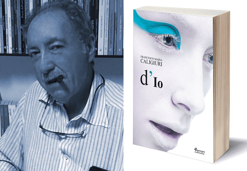 "d'Io" il nuovo romanzo di Francesco Maria Caligiuri