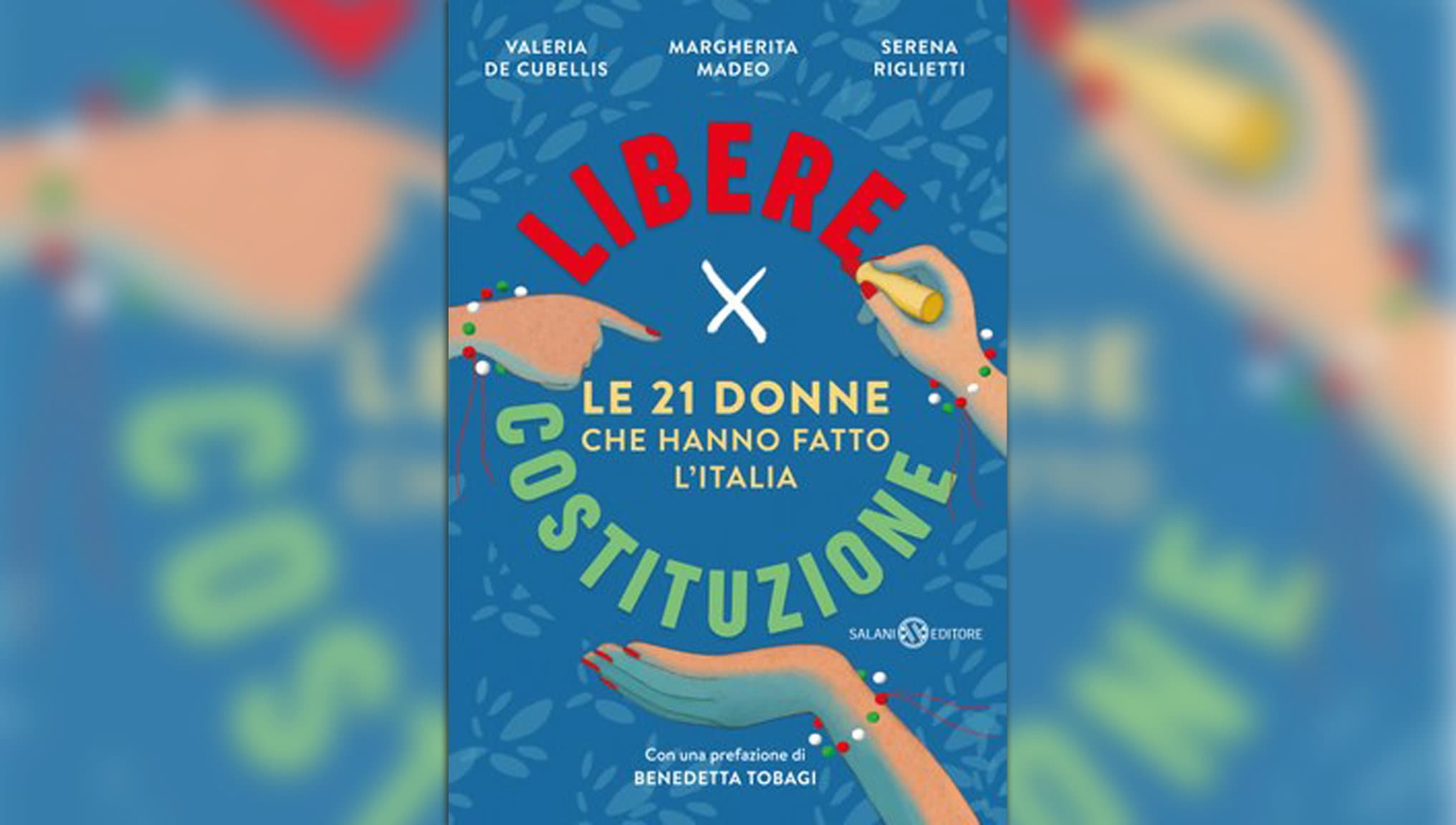 "Libere x Costituzione", il racconto delle 21 donne che hanno fatto l'Italia