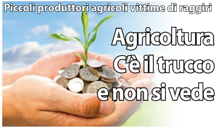 Agricoltura, il trucco c'è ma non si vede. Miniera per i faccendieri