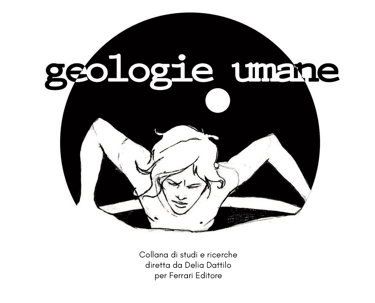 Nuova collana per Ferrari Editore: nasce "Geologie Umane"di Delia Dattilo