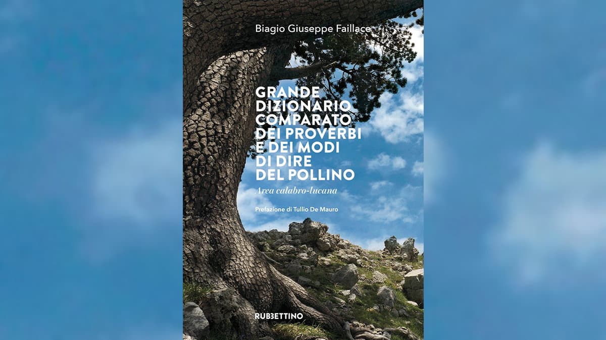 Il “Grande dizionario comparato dei proverbi e dei modi di dire del Pollino” di Biagio Giuseppe Faillace