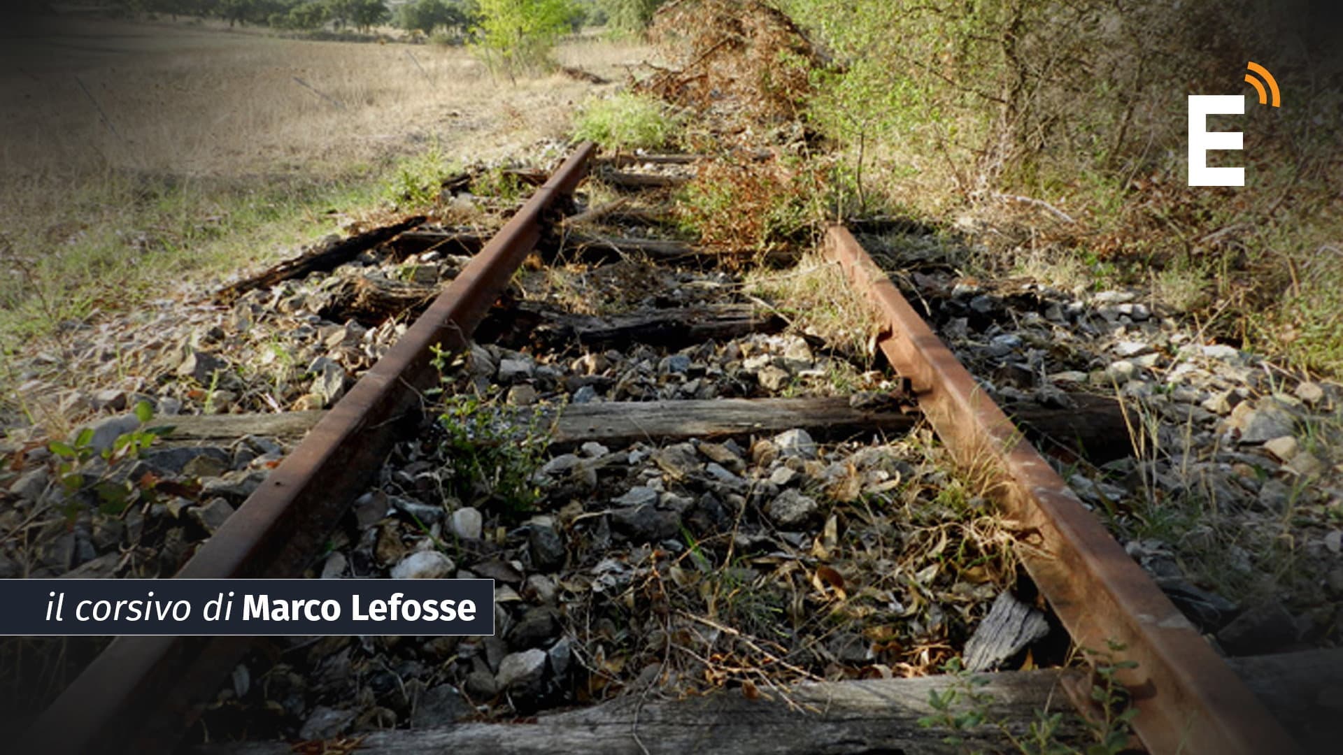 Per non odiare il nostro territorio non abbiamo bisogno di treni veloci… ci basterebbero solo i treni
