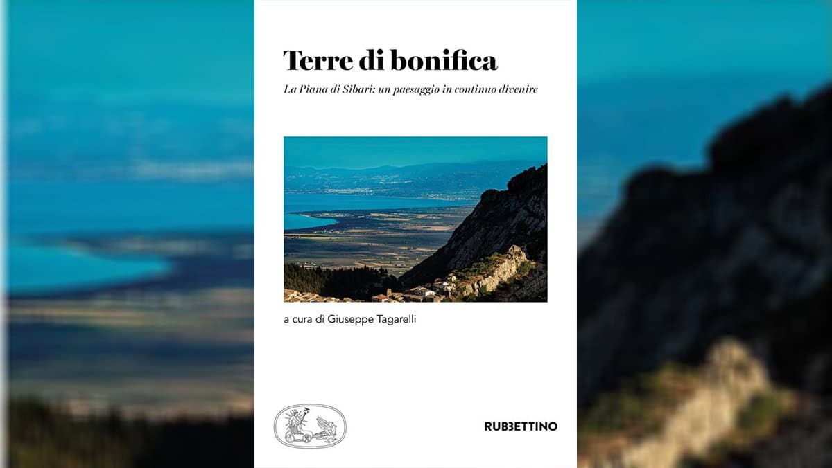 Domani la presentazione del libro "Terre di bonifica. La Piana di Sibari: un paesaggio in continuo divenire"